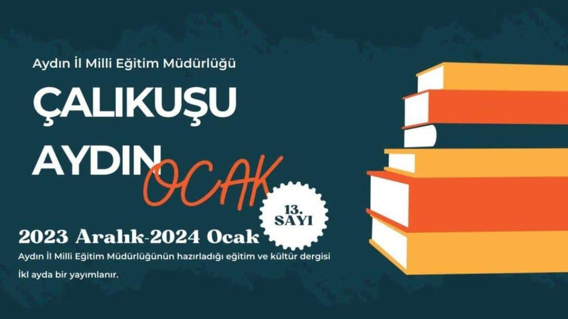 Aydın İl Milli Eğitim Müdürlüğünün 81 ÇALIKUŞU AYDIN İsimli Dijital Dergisinin 13. Sayısı Yayımlandı